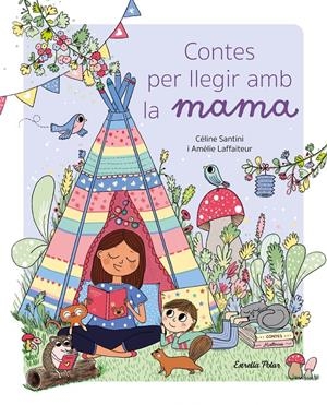 CONTES PER LLEGIR AMB LA MAMA | 9788413896021 | SANTINI, CÉLINE | Llibreria La Font de Mimir - Llibreria online Barcelona - Comprar llibres català i castellà