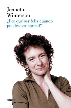 ¿POR QUÉ SER FELIZ CUANDO PUEDES SER NORMAL? | 9788426426833 | WINTERSON, JEANETTE | Llibreria La Font de Mimir - Llibreria online Barcelona - Comprar llibres català i castellà