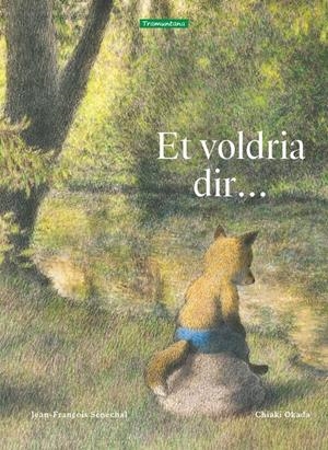 ET VOLDRIA DIR... | 9788419829115 | SÉNÉCHAL, JEAN-FRANÇOIS | Llibreria La Font de Mimir - Llibreria online Barcelona - Comprar llibres català i castellà