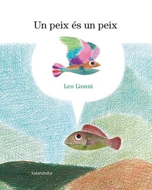 UN PEIX ÉS UN PEIX | 9788418558900 | LIONNI, LEO | Llibreria La Font de Mimir - Llibreria online Barcelona - Comprar llibres català i castellà