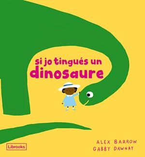 SI JO TINGUÉS UN DINOSAURE | 9788412826524 | DAWNAY, GABBY | Llibreria La Font de Mimir - Llibreria online Barcelona - Comprar llibres català i castellà