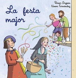LA FESTA MAJOR | 9788413897509 | FERNÁNDEZ SELVA, NOEMÍ/ARGEMÍ, ROSER | Llibreria La Font de Mimir - Llibreria online Barcelona - Comprar llibres català i castellà