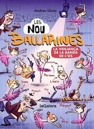 LES NOU BALLARINES 2. LA VENJANÇA DE LA BANDA DE L’OS | 9788424674472 | LLINÀS, ANDREU | Llibreria La Font de Mimir - Llibreria online Barcelona - Comprar llibres català i castellà