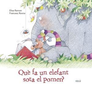 QUÈ FA UN ELEFANT SOTA EL POMER? | 9788418488511 | RAMON BUFARULL, ELISA | Llibreria La Font de Mimir - Llibreria online Barcelona - Comprar llibres català i castellà