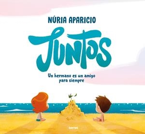 JUNTOS: UN HERMANO ES UN AMIGO PARA SIEMPRE | 9788427241886 | APARICIO, NÚRIA | Llibreria La Font de Mimir - Llibreria online Barcelona - Comprar llibres català i castellà