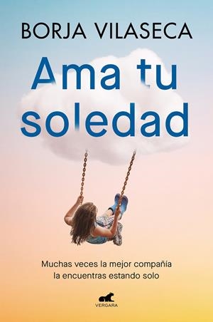 AMA TU SOLEDAD | 9788419248848 | VILASECA, BORJA | Llibreria La Font de Mimir - Llibreria online Barcelona - Comprar llibres català i castellà