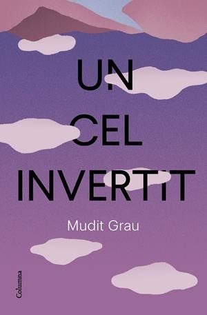 UN CEL INVERTIT | 9788466432337 | GRAU GUASCH, MUDIT | Llibreria La Font de Mimir - Llibreria online Barcelona - Comprar llibres català i castellà