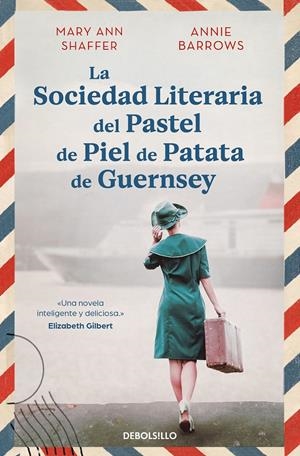 LA SOCIEDAD LITERARIA DEL PASTEL DE PIEL DE PATATA DE GUERNSEY | 9788466377645 | SHAFFER, MARY ANN/BARROWS, ANNIE | Llibreria La Font de Mimir - Llibreria online Barcelona - Comprar llibres català i castellà