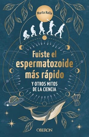 FUISTE EL ESPERMATOZOIDE MÁS RÁPIDO Y OTROS MITOS DE LA CIENCIA | 9788441550568 | ALONSO (@MARTA.HALLO), MARTA | Llibreria La Font de Mimir - Llibreria online Barcelona - Comprar llibres català i castellà