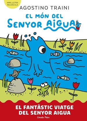 EL MÓN DEL SENYOR AIGUA 1. EL FANTÀSTIC VIATGE DEL SENYOR AIGUA | 9788413899046 | TRAINI, AGOSTINO | Llibreria La Font de Mimir - Llibreria online Barcelona - Comprar llibres català i castellà