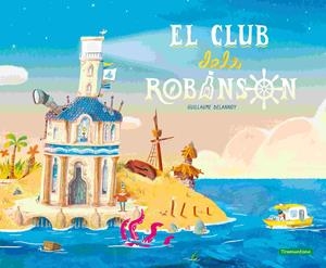EL CLUB DELS ROBINSON | 9788419829276 | DELANNOY, GUILLAUME | Llibreria La Font de Mimir - Llibreria online Barcelona - Comprar llibres català i castellà