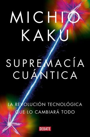 SUPREMACÍA CUÁNTICA | 9788419951656 | KAKU, MICHIO | Llibreria La Font de Mimir - Llibreria online Barcelona - Comprar llibres català i castellà