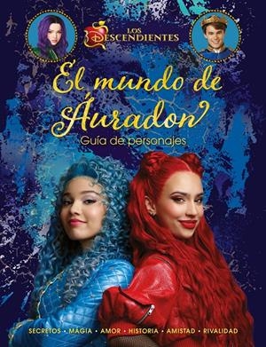 LOS DESCENDIENTES. EL MUNDO DE ÁURADON. GUÍA DE PERSONAJES | 9788410029354 | DISNEY | Llibreria La Font de Mimir - Llibreria online Barcelona - Comprar llibres català i castellà