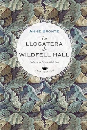 LA LLOGATERA DE WILDFELL HALL | 9788419474223 | BRONTË, ANNE | Llibreria La Font de Mimir - Llibreria online Barcelona - Comprar llibres català i castellà