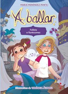 A BALLAR 2. FOLLETS O FANTASMES | 9788466158206 | MENÉNDEZ-PONTE, MARÍA | Llibreria La Font de Mimir - Llibreria online Barcelona - Comprar llibres català i castellà