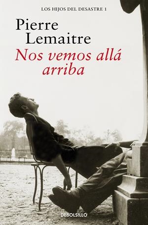 NOS VEMOS ALLÁ ARRIBA (LOS HIJOS DEL DESASTRE 1) | 9788466377843 | LEMAITRE, PIERRE | Llibreria La Font de Mimir - Llibreria online Barcelona - Comprar llibres català i castellà