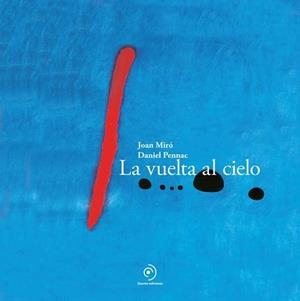 LA VUELTA AL CIELO | 9788410346253 | MIRO, JOAN/PENNAC, DANIEL | Llibreria La Font de Mimir - Llibreria online Barcelona - Comprar llibres català i castellà