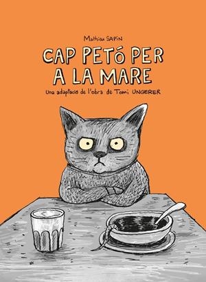 CAP PETÓ PER A LA MARE | 9788412863116 | UNGERER, TOMI/SAPIN, MATHIEU | Llibreria La Font de Mimir - Llibreria online Barcelona - Comprar llibres català i castellà