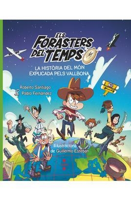 ELS FORASTERS DEL TEMPS. LA HISTÒRIA DEL MÓN EXPLICADA PELS VALLBONA | 9788466158213 | SANTIAGO, ROBERTO/FERNÁNDEZ VÁZQUEZ, PABLO | Llibreria La Font de Mimir - Llibreria online Barcelona - Comprar llibres català i castellà