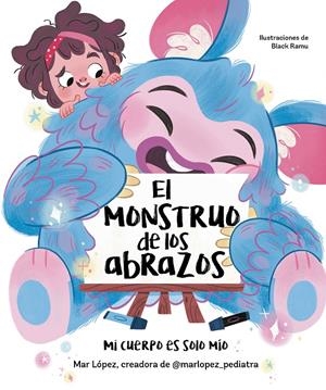 EL MONSTRUO DE LOS ABRAZOS. MI CUERPO ES SOLO MÍO | 9788448867836 | LÓPEZ, MAR | Llibreria La Font de Mimir - Llibreria online Barcelona - Comprar llibres català i castellà
