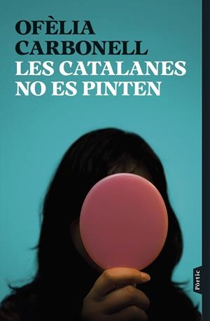 LES CATALANES NO ES PINTEN | 9788498095876 | CARBONELL, OFÈLIA | Llibreria La Font de Mimir - Llibreria online Barcelona - Comprar llibres català i castellà