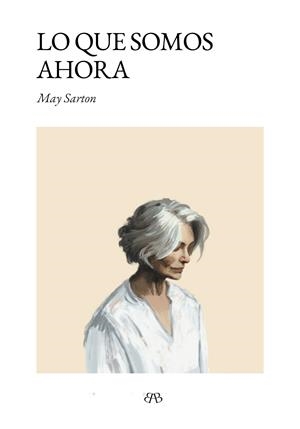 LO QUE SOMOS AHORA | 9788412899047 | SARTON, MAY | Llibreria La Font de Mimir - Llibreria online Barcelona - Comprar llibres català i castellà