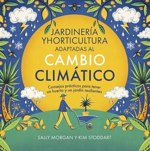 JARDINERÍA Y HORTICULTURA ADAPTADAS AL CAMBIO CLIMÁTICO | 9788412666441 | MORGAN, SALLY/STODDART, KIM | Llibreria La Font de Mimir - Llibreria online Barcelona - Comprar llibres català i castellà