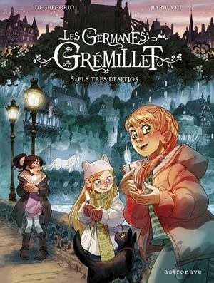 LES GERMANES GRÉMILLET 5. ELS TRES DESITJOS | 9788467971521 | DI GREGORIO, GIOVANNI/BARBUCCI, ALESSANDRO | Llibreria La Font de Mimir - Llibreria online Barcelona - Comprar llibres català i castellà