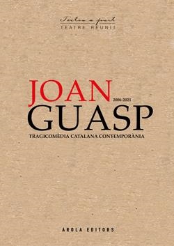 JOAN GUASP 2006-2021  TEATRE REUNIT | 9788412916034 | GUASP, JOAN | Llibreria La Font de Mimir - Llibreria online Barcelona - Comprar llibres català i castellà