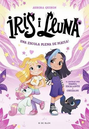 IRIS I LLUNA: CUIDADORES D'ANIMALETS MÀGICS 1 - UNA ESCOLA PLENA DE MÀGIA! | 9788410269262 | QUIRÓN, AURORA | Llibreria La Font de Mimir - Llibreria online Barcelona - Comprar llibres català i castellà