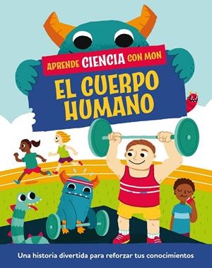 APRENDE CIENCIA CON MON. EL CUERPO HUMANO | 9788408294825 | MASON, PAUL | Llibreria La Font de Mimir - Llibreria online Barcelona - Comprar llibres català i castellà