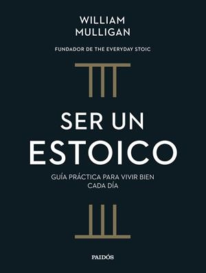 SER UN ESTOICO | 9788449343216 | MULLIGAN, WILLIAM | Llibreria La Font de Mimir - Llibreria online Barcelona - Comprar llibres català i castellà