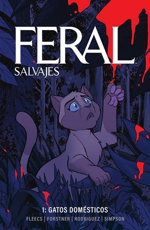 FERAL (SALVAJES) 01. GATOS DOMESTICOS | 9788467973839 | SIMPSON, BRAD/FLEECS, TONY/FORSTNER, TRISH/RODRIGUEZ, TONE | Llibreria La Font de Mimir - Llibreria online Barcelona - Comprar llibres català i castellà