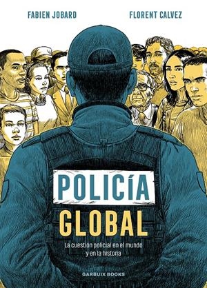POLICÍA GLOBAL | 9788419393494 | JOBARD, FABIEN/CALVEZ, FLORENT | Llibreria La Font de Mimir - Llibreria online Barcelona - Comprar llibres català i castellà