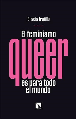EL FEMINISMO QUEER ES PARA TODO EL MUNDO | 9788413523958 | TRUJILLO, GRACIA | Llibreria La Font de Mimir - Llibreria online Barcelona - Comprar llibres català i castellà
