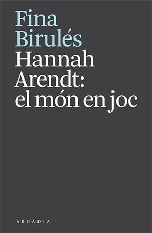 HANNAH ARENDT: EL MÓN EN JOC | 9788412592610 | BIRULÉS, FINA | Llibreria La Font de Mimir - Llibreria online Barcelona - Comprar llibres català i castellà