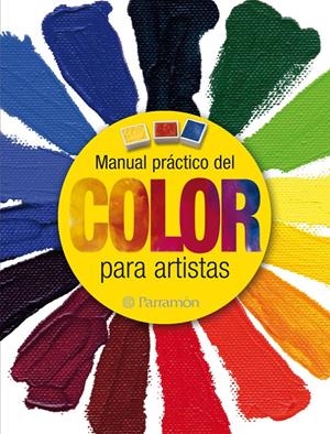 MANUAL PRÁCTICO DEL COLOR PARA ARTISTAS | 9788434237940 | MARTÍN ROIG, GABRIEL/PARRAMON, EQUIPO | Llibreria La Font de Mimir - Llibreria online Barcelona - Comprar llibres català i castellà