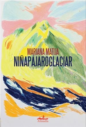 NIÑAPÁJAROGLACIAR | 9788412957105 | MATIJA, MARIANA | Llibreria La Font de Mimir - Llibreria online Barcelona - Comprar llibres català i castellà