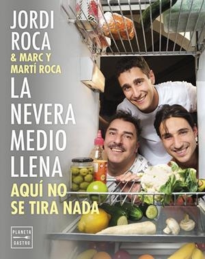 LA NEVERA MEDIO LLENA | 9788408297963 | ROCA, JORDI/ROCA, MARC/ROCA, MARTÍ | Llibreria La Font de Mimir - Llibreria online Barcelona - Comprar llibres català i castellà