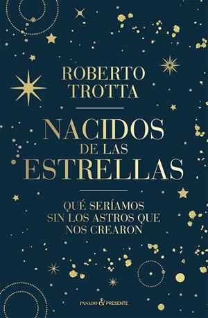 NACIDOS DE LAS ESTRELLAS | 9788412899511 | TROTTA, ROBERTO | Llibreria La Font de Mimir - Llibreria online Barcelona - Comprar llibres català i castellà