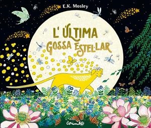 L'ÚLTIMA GOSSA ESTEL·LAR | 9788484706823 | E.K. MOSLEY | Llibreria La Font de Mimir - Llibreria online Barcelona - Comprar llibres català i castellà