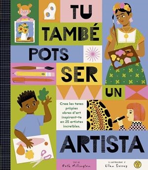TÚ TAMBÉ POTS SER UN ARTISTA | 9788419262486 | MILLINGTON, RUTH | Llibreria La Font de Mimir - Llibreria online Barcelona - Comprar llibres català i castellà