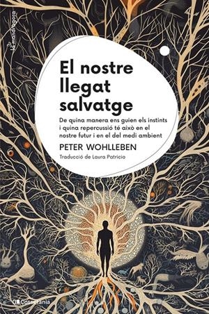 EL NOSTRE LLEGAT SALVATGE | 9788413564791 | WOHLLEBEN, PETER | Llibreria La Font de Mimir - Llibreria online Barcelona - Comprar llibres català i castellà