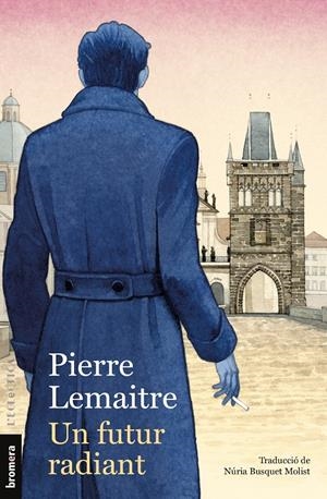 UN FUTUR RADIANT | 9788413587523 | PIERRE LEMAITRE | Llibreria La Font de Mimir - Llibreria online Barcelona - Comprar llibres català i castellà