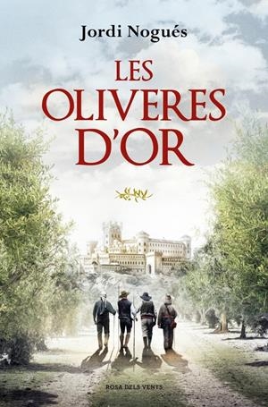 LES OLIVERES D'OR | 9788419756480 | NOGUÉS, JORDI | Llibreria La Font de Mimir - Llibreria online Barcelona - Comprar llibres català i castellà