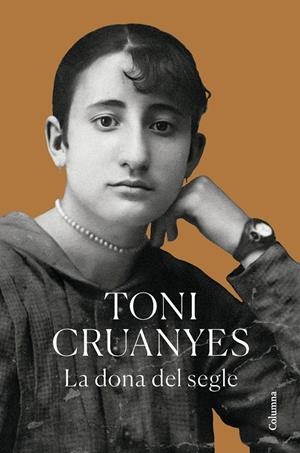 LA DONA DEL SEGLE | 9788466432924 | CRUANYES, TONI | Llibreria La Font de Mimir - Llibreria online Barcelona - Comprar llibres català i castellà