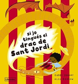 SI JO TINGUÉS EL DRAC DE SANT JORDI | 9788412945492 | DAWNAY, GABBY | Llibreria La Font de Mimir - Llibreria online Barcelona - Comprar llibres català i castellà