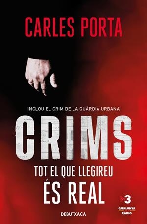 CRIMS 1 - TOT EL QUE LLEGIREU ÉS REAL | 9788418196348 | PORTA, CARLES | Llibreria La Font de Mimir - Llibreria online Barcelona - Comprar llibres català i castellà