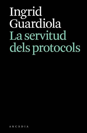 LA SERVITUD DELS PROTOCOLS | 9788412876628 | GUARDIOLA, INGRID | Llibreria La Font de Mimir - Llibreria online Barcelona - Comprar llibres català i castellà