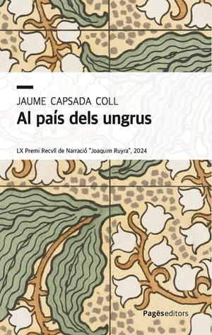AL PAÍS DELS UNGRUS | 9788413036021 | CAPSADA COLL, JAUME | Llibreria La Font de Mimir - Llibreria online Barcelona - Comprar llibres català i castellà